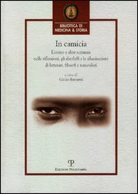 In camicia - L'uomo e altre scimmie nelle riflessioni, gli sberleffi e le allucinazioni di letterati, filosofi e naturalisti