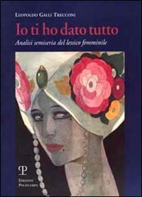 Io ti ho dato tutto - Analisi semiseria del lessico femminile