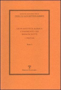 Leon Battista Alberti. Censimento dei manoscritti. Vol. 1: Firenze. - Firenze