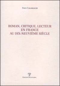 Roman, critique, lecteur en France au dix-neuvi&egrave;me si&egrave;cle