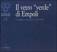 Il vetro &laquo;verde&raquo; di Empoli - Le collezioni fiorentine (1930-1960)