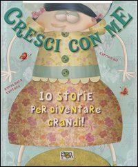 Cresci con me. 10 storie per diventare grandi!