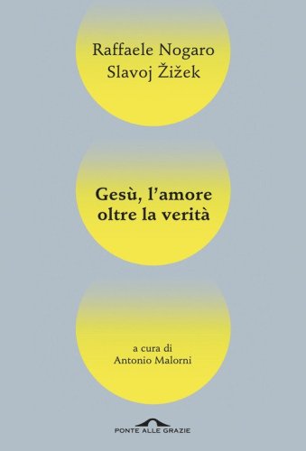 Ges&ugrave;, l'amore oltre la verit&agrave;