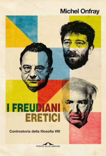 I freudiani eretici. Controstoria della filosofia