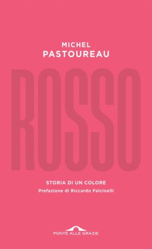 Rosso. Storia di un colore