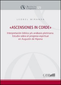 &laquo;Ascensiones in corde&raquo;. Interpretacion biblica y/o anabasis plotiniana. Estudio sobre el progreso espiritual en &laquo;Enarrationes in Psalmos&raquo; de Agustin de Hipona