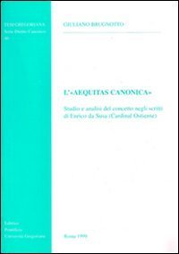 L'aequitas canonica. Studio e analisi del concetto degli scritti di Enrico da Susa (cardinal ostiense)