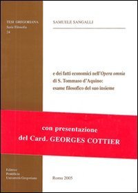 Il lessico settoriale delle realt&agrave; e dei fatti economici nell'opera omnia di s. Tommaso d'Aquino: esame filosofico del suo insieme