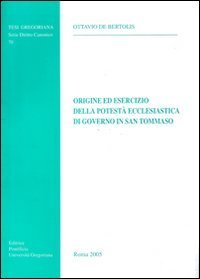 Origine ed esercizio della potest&agrave; ecclesiastica di governo in san Tommaso