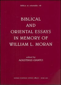 Biblical and oriental essays in memory of William L - Moran
