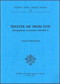 Deliver me from evil - Mesopotamian incantations (2500-1500 b.C.)