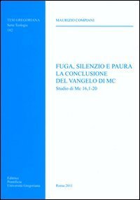 Fuga, silenzio e paura. La conclusione del Vangelo di Mc. Studio di Mc 16, 1-20