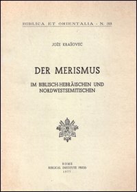 Der Merismus - Im Biblisch-Ebra&iuml;schen und Nordwestsemitischen