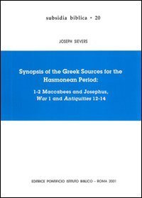 Synopsis of the greek sources for the Hasmonean period: 1-2 Maccabees and Josephus, War 1 and Antiquities 12-14