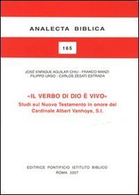 Il verbo di Dio &egrave; vivo - Studi sul Nuovo Testamento in onore del cardinale Albert Vanhoye, S.l.