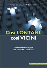 Cos&igrave; lontani, cos&igrave; vicini. Crescere come coppia tra difficolt&agrave; e speranza