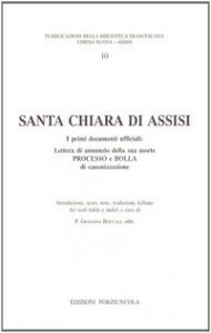 S - Chiara di Assisi. I primi documenti ufficiali. Testo latino a fronte