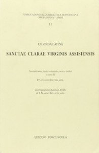 Sanctae Clarae virginis assisiensis. Legenda latina