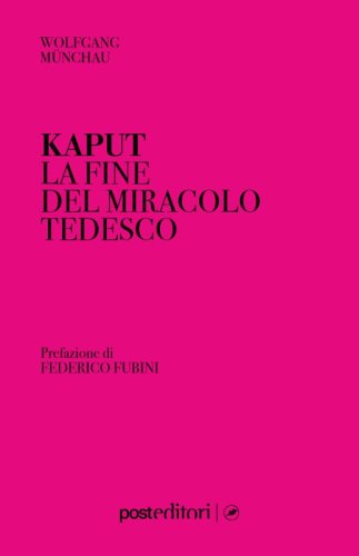 Kaput. La fine del miracolo tedesco