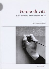 Forme di vita. L'arte moderna e l'invenzione di s&eacute;