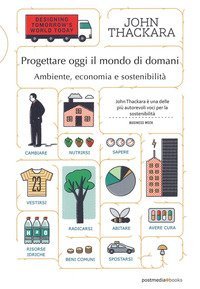 Progettare oggi il mondo di domani. Ambiente, economia e sostenibilit&agrave;