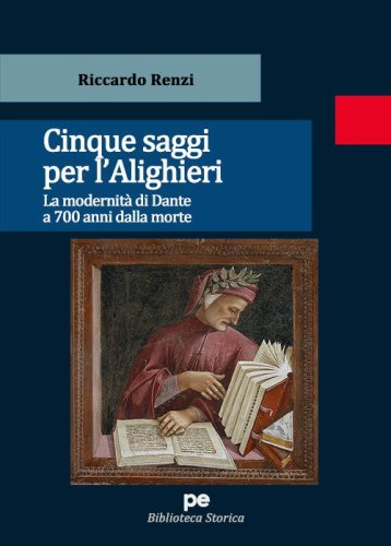 Cinque saggi per l'Alighieri. La modernit&agrave; di Dante a 700 anni dalla morte