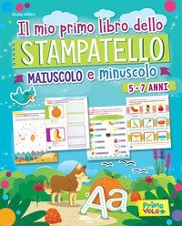 Il mio primo libro dello stampatello. Maiuscolo e minuscolo