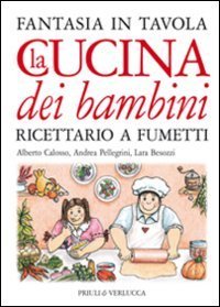 La cucina dei bambini. Fantasia in tavola. Ricettario a fumetti