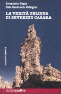 La verit&agrave; obliqua di Severino Casara