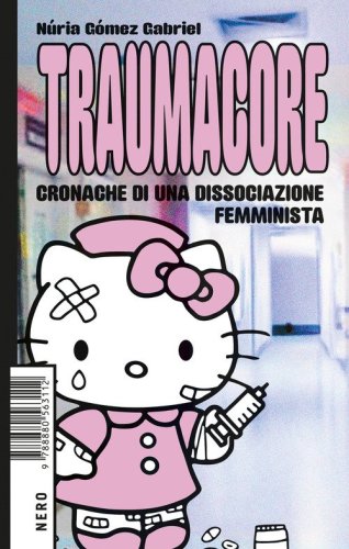 Traumacore. Cronache di una dissociazione femminista