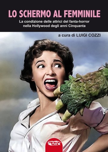 Lo schermo al femminile. La condizione delle attrici del fanta-horror nella Hollywood degli anni Cinquanta