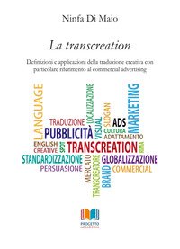 Transcreation. Definizioni E Applicazioni Della Traduzione Creativa Con Particolare Riferimento ...