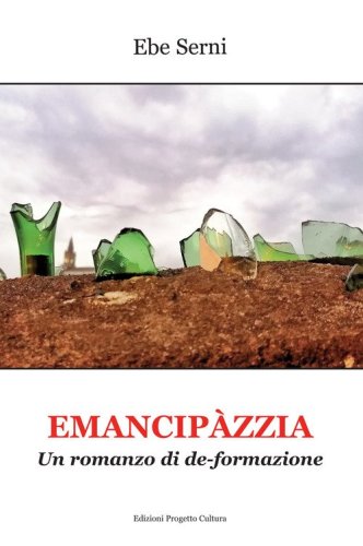 Emancip&agrave;zzia. Un romanzo di de-formazione