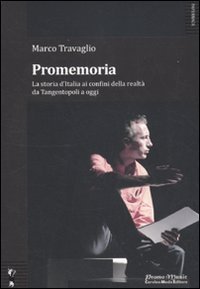 Promemoria. La storia d'Italia ai confini della realt&agrave; da Tangentopoli a oggi