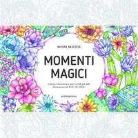 Momenti magici. Colora &egrave; incornicia i tuoi ricordi pi&ugrave; belli
