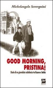 Good morning, Pristina! Diario di un giornalista radiofonico tra Kosovo e Serbia