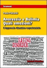 Anoressia e bulimia. Quali emozioni? L'approccio dinamico esperenziale