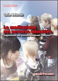 La meditazione nel percorso educativo - Suggerimenti per genitori, insegnanti, educatori