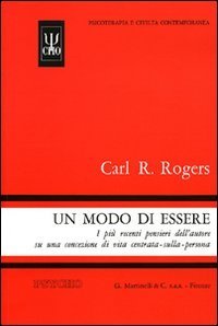Un modo di essere. I pi&ugrave; recenti pensieri dell'autore su una concezione di vita centrata-sulla-persona