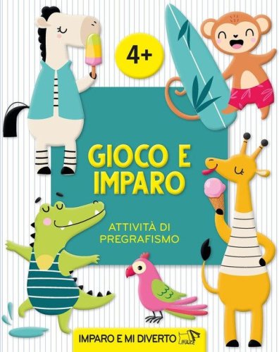 Gioco e imparo. Attivit&agrave; di pregrafismo. Imparo e mi diverto