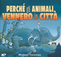 Perch&eacute; gli animali vennero in citt&agrave;