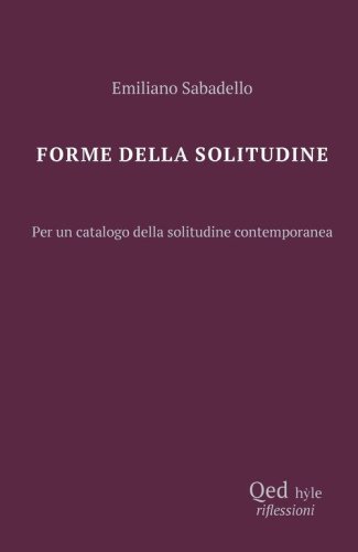 Forme della solitudine. Per un catalogo della solitudine contemporanea