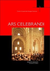 Ars celebrandi - Guida pastorale per un'arte del celebrare