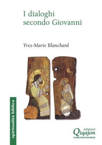I dialoghi secondo Giovanni. Ebraico-cristiano, ecumenico, interreligioso
