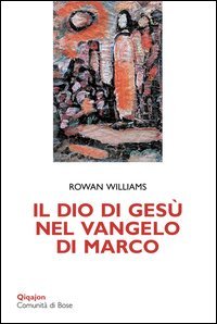 Il Dio di Ges&ugrave; nel Vangelo di Marco