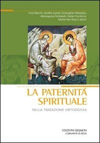 La paternit&agrave; spirituale nella tradizione ortodossa - Atti del convegno (Bose, 18-21 settembre 2008)