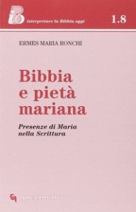 Bibbia e piet&agrave; mariana - Presenze di Maria nella Scrittura