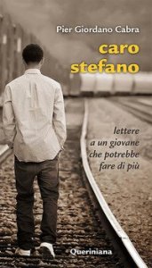 Caro Stefano. Lettere a un giovane che potrebbe fare di pi&ugrave;
