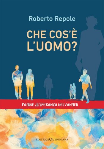 Che cos'&egrave; l'uomo? Pagine di speranza nei vangeli