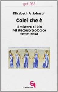 Colei che &egrave;. Il mistero di Dio nel discorso teologico femminista